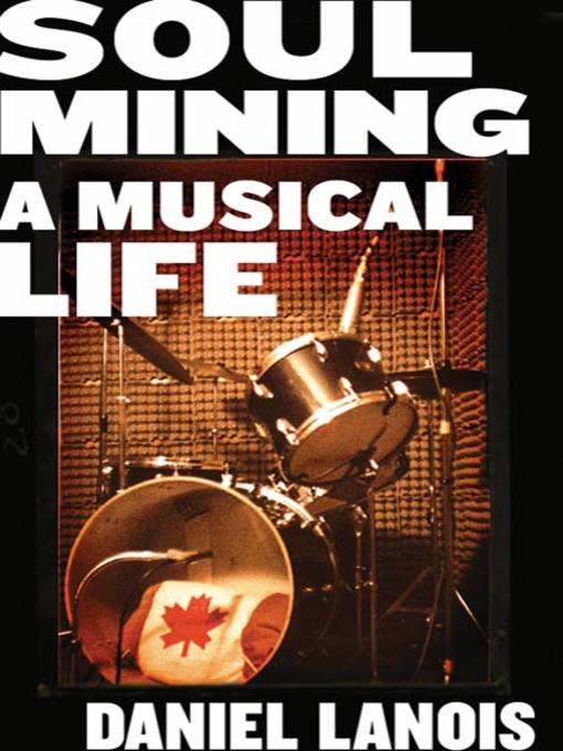 Title details for Soul Mining by Daniel Lanois - Available